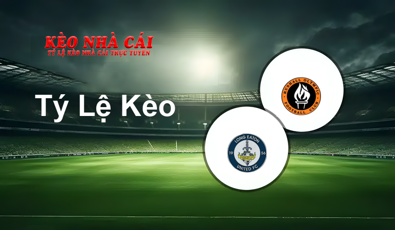 Long Eaton United vs Rushall Olympic prediction, odds, lineups, h2h results and betting tips, statistics, odds and prediction - Kèo Nhà Cái
