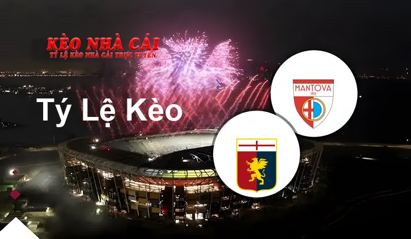 Genoa vs Mantova prediction, odds, lineups, h2h results and betting tips, statistics, odds and prediction - Kèo Nhà Cái