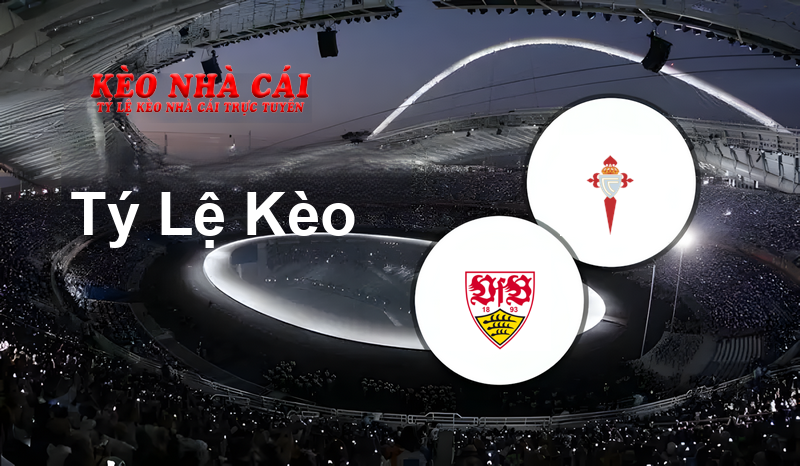 VfB Stuttgart vs Celta Vigo prediction, odds, lineups, h2h results and betting tips, statistics, odds and prediction - Kèo Nhà Cái