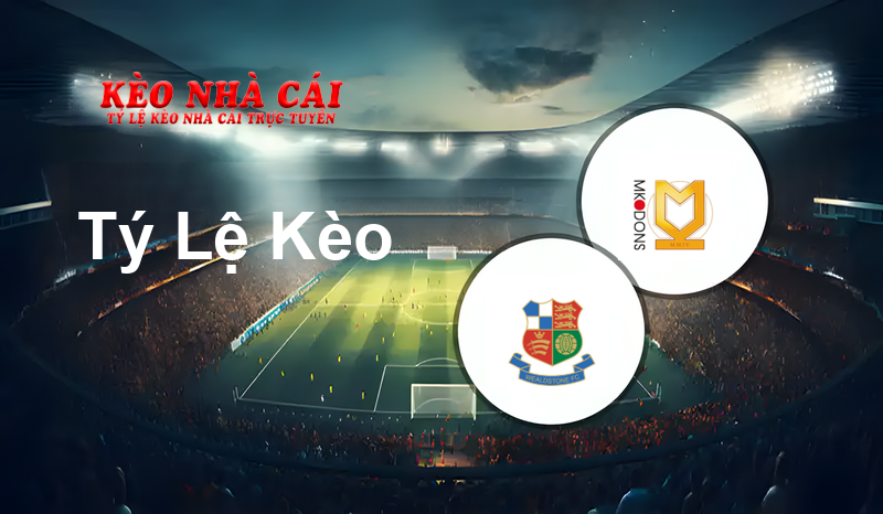 Wealdstone vs Milton Keynes Dons prediction, odds, lineups, h2h results and betting tips, statistics, odds and prediction - Kèo Nhà Cái