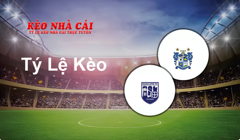Radcliffe vs Bury prediction, odds, lineups, h2h results and betting tips, statistics, odds and prediction - Kèo Nhà Cái
