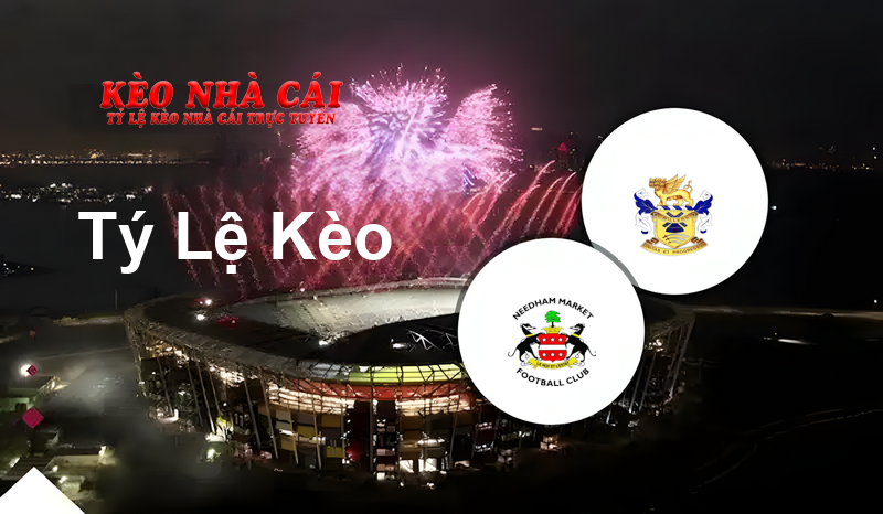 Needham Market vs Aveley prediction, odds, lineups, h2h results and betting tips, statistics, odds and prediction - Kèo Nhà Cái