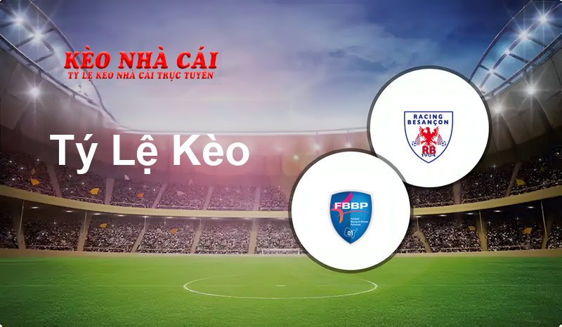 Bourg-en-bresse 01 vs Racing Besançon prediction, odds, lineups, h2h results and betting tips, statistics, odds and prediction - Kèo Nhà Cái