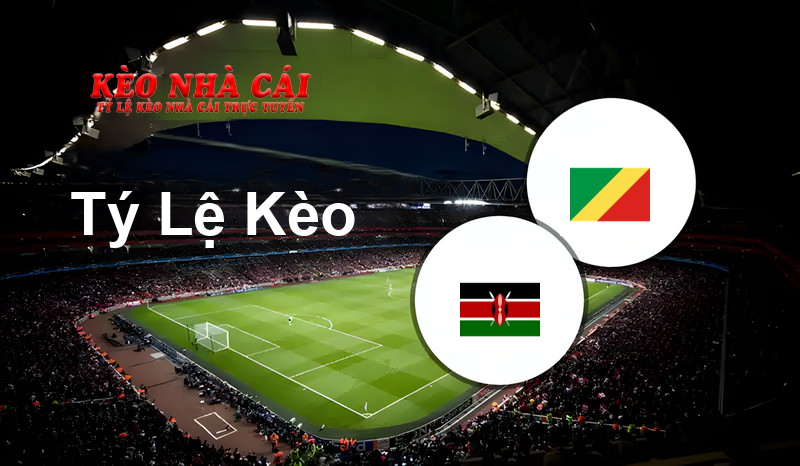 Kenya vs Congo prediction, odds, lineups, h2h results and betting tips, statistics, odds and prediction - Kèo Nhà Cái