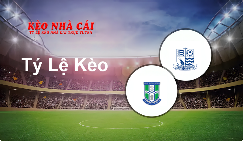 Bishop’s Stortford vs Southend prediction, odds, lineups, h2h results and betting tips, statistics, odds and prediction - Kèo Nhà Cái