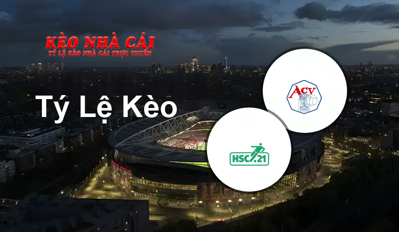Hsc 21 vs ACV prediction, odds, lineups, h2h results and betting tips, statistics, odds and prediction - Kèo Nhà Cái