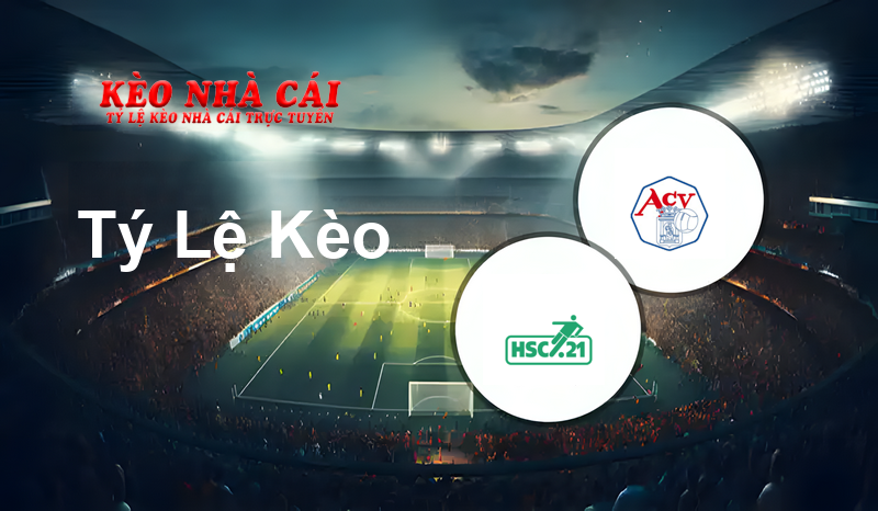 Hsc 21 vs ACV prediction, odds, lineups, h2h results and betting tips, statistics, odds and prediction - Kèo Nhà Cái