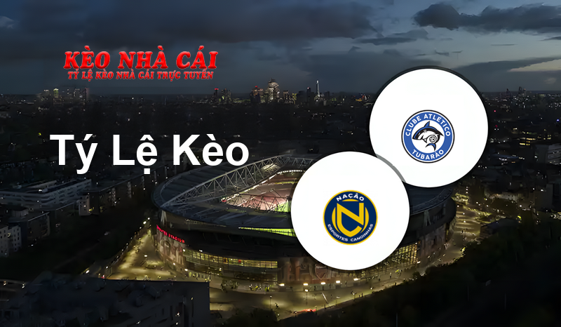 Nação vs Tubarao prediction, odds, lineups, h2h results and betting tips, statistics, odds and prediction - Kèo Nhà Cái