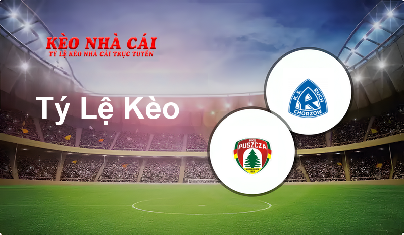 Puszcza Niepołomice vs Ruch Chorzów prediction, odds, lineups, h2h results and betting tips, statistics, odds and prediction - Kèo Nhà Cái