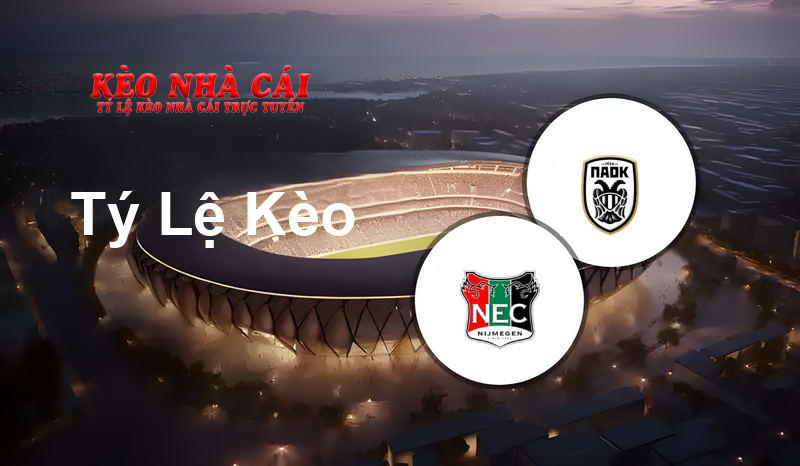 NEC Nijmegen vs PAOK prediction, odds, lineups, h2h results and betting tips, statistics, odds and prediction - Kèo Nhà Cái