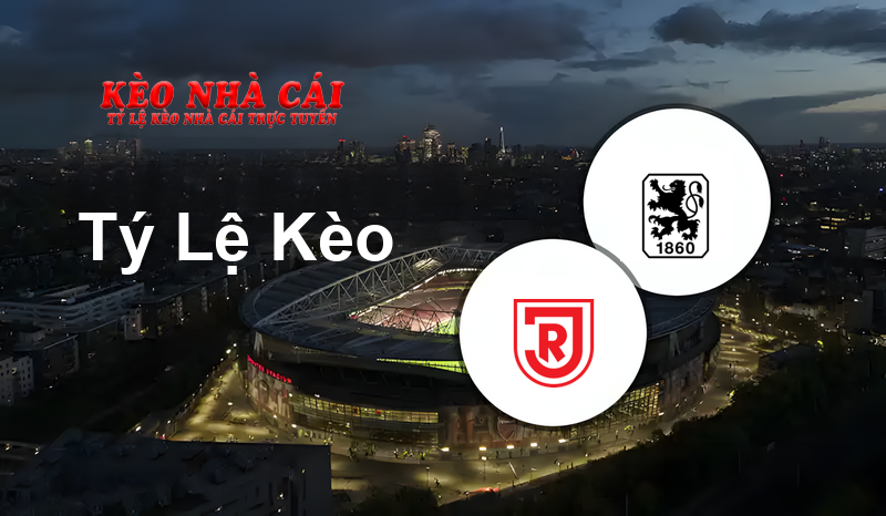 SSV Jahn Regensburg vs TSV 1860 München prediction, odds, lineups, h2h results and betting tips, statistics, odds and prediction - Kèo Nhà Cái