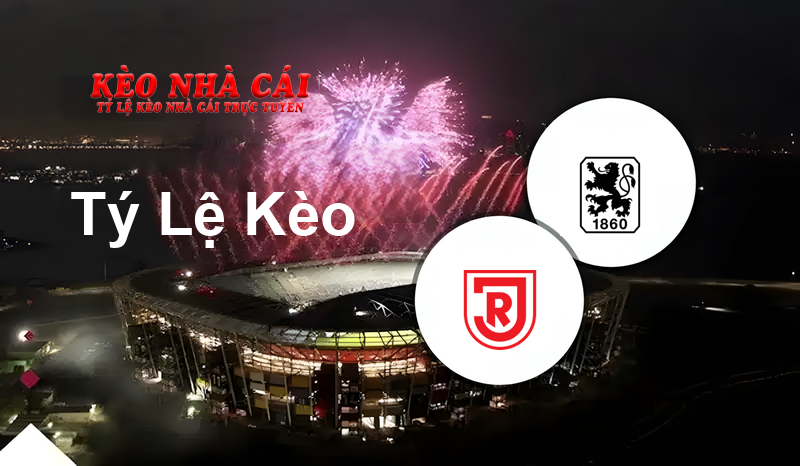SSV Jahn Regensburg vs TSV 1860 München prediction, odds, lineups, h2h results and betting tips, statistics, odds and prediction - Kèo Nhà Cái