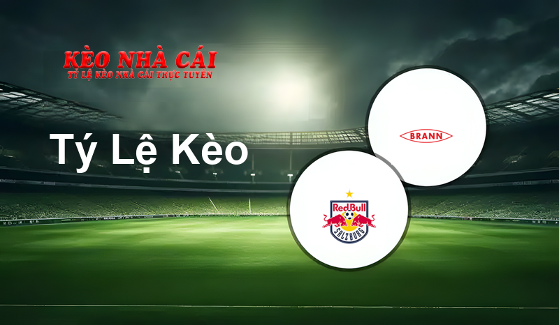 Red Bull Salzburg vs Brann prediction, odds, lineups, h2h results and betting tips, statistics, odds and prediction - Kèo Nhà Cái