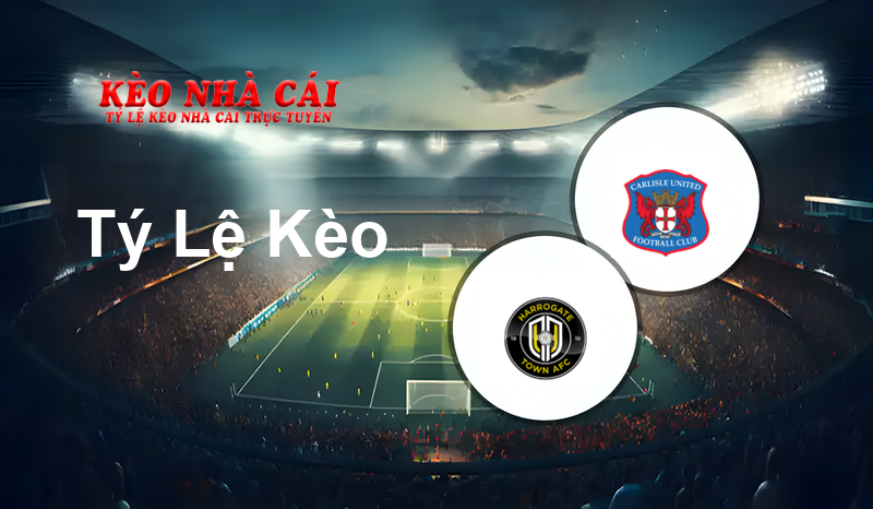 Harrogate Town vs Carlisle prediction, odds, lineups, h2h results and betting tips, statistics, odds and prediction - Kèo Nhà Cái