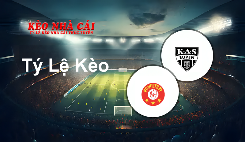 Wiltz vs AS Eupen prediction, odds, lineups, h2h results and betting tips, statistics, odds and prediction - Kèo Nhà Cái
