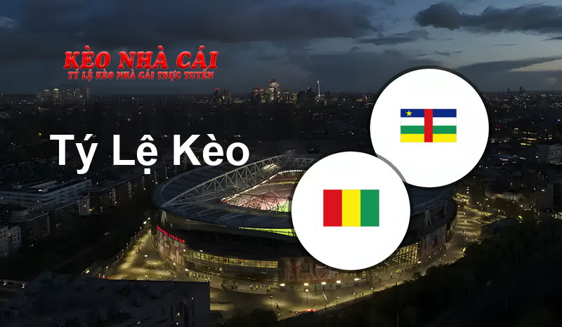 Guinea vs Central African Republic prediction, odds, lineups, h2h results and betting tips, statistics, odds and prediction - Kèo Nhà Cái