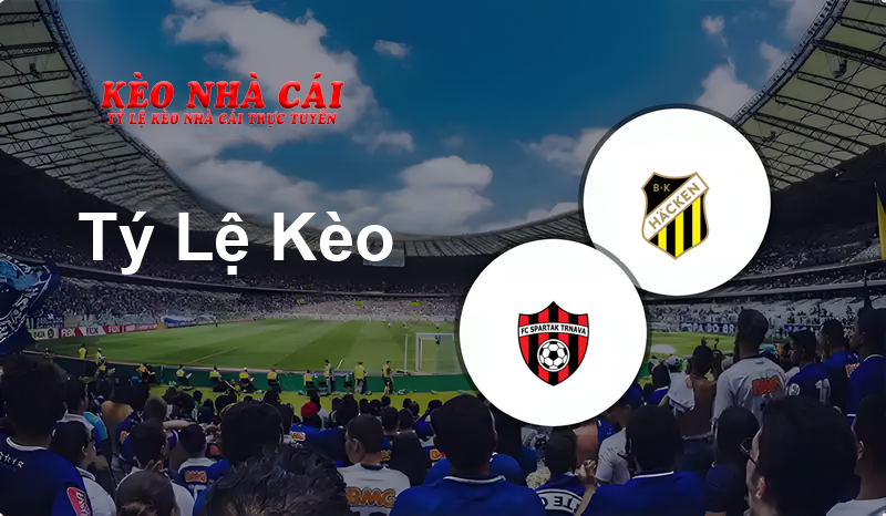 Spartak Trnava vs BK Hacken prediction, odds, lineups, h2h results and betting tips, statistics, odds and prediction - Kèo Nhà Cái