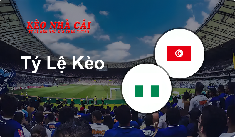 Nigeria W vs Tunisia W prediction, odds, lineups, h2h results and betting tips, statistics, odds and prediction - Kèo Nhà Cái