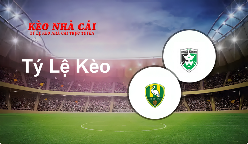 ADO Den Haag vs Francs Borains prediction, odds, lineups, h2h results and betting tips, statistics, odds and prediction - Kèo Nhà Cái