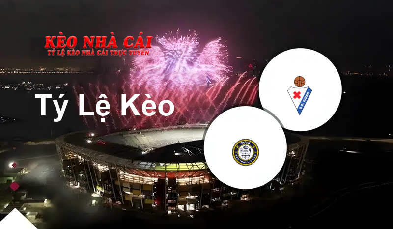 PAU vs Eibar prediction, odds, lineups, h2h results and betting tips, statistics, odds and prediction - Kèo Nhà Cái