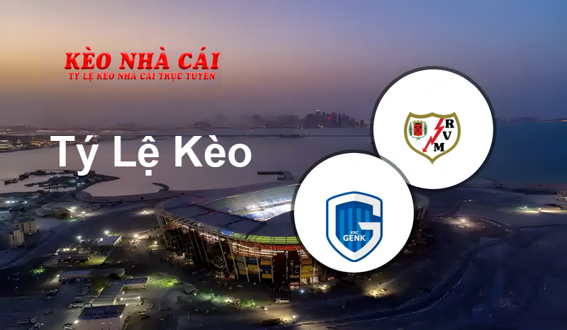 Genk vs Rayo Vallecano prediction, odds, lineups, h2h results and betting tips, statistics, odds and prediction - Kèo Nhà Cái