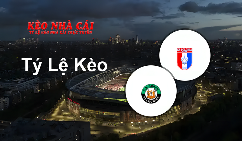 Górnik Polkowice vs Polonia Nysa prediction, odds, lineups, h2h results and betting tips, statistics, odds and prediction - Kèo Nhà Cái