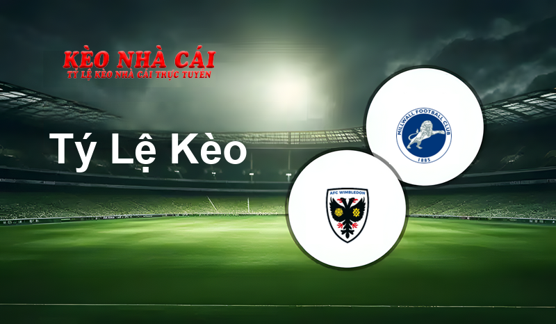 AFC Wimbledon vs Millwall prediction, odds, lineups, h2h results and betting tips, statistics, odds and prediction - Kèo Nhà Cái
