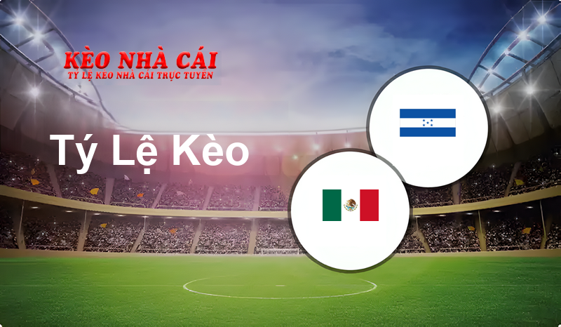 Mexico vs Honduras prediction, odds, lineups, h2h results and betting tips, statistics, odds and prediction - Kèo Nhà Cái