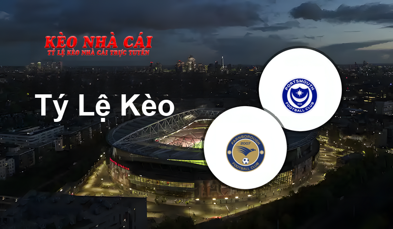 Farnborough vs Portsmouth prediction, odds, lineups, h2h results and betting tips, statistics, odds and prediction - Kèo Nhà Cái