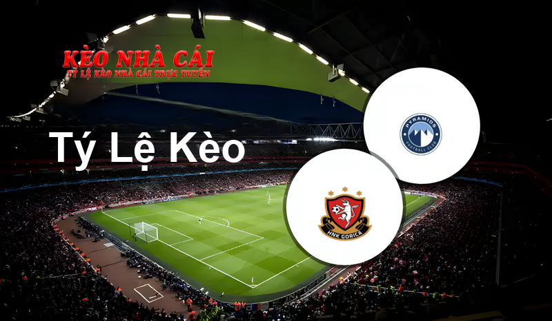 HNK Gorica vs Pyramids FC prediction, odds, lineups, h2h results and betting tips, statistics, odds and prediction - Kèo Nhà Cái