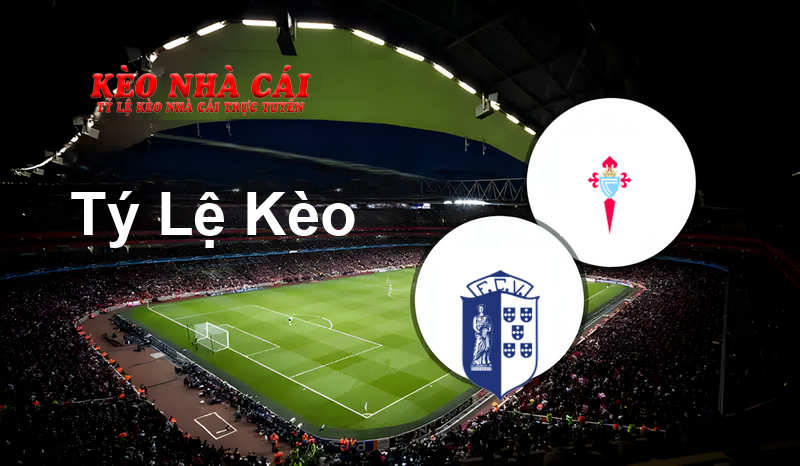 Vizela vs Celta de Vigo II prediction, odds, lineups, h2h results and betting tips, statistics, odds and prediction - Kèo Nhà Cái