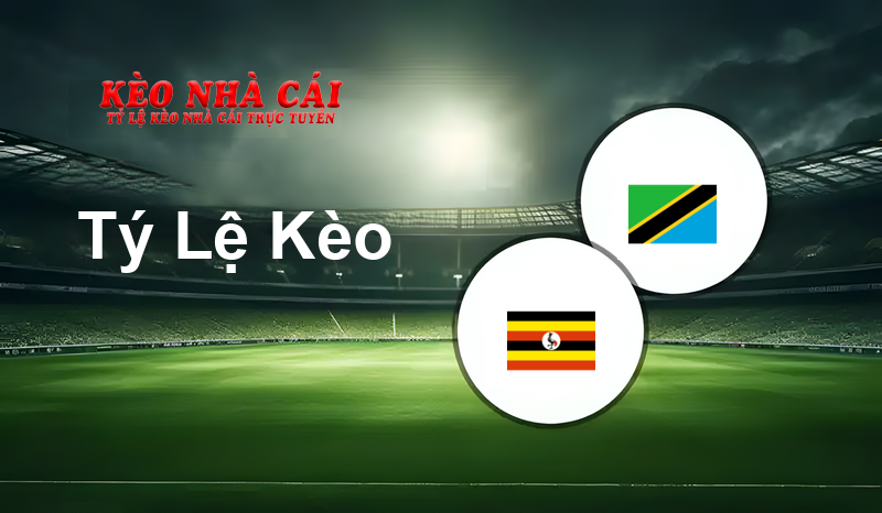 Uganda vs Tanzania prediction, odds, lineups, h2h results and betting tips, statistics, odds and prediction - Kèo Nhà Cái