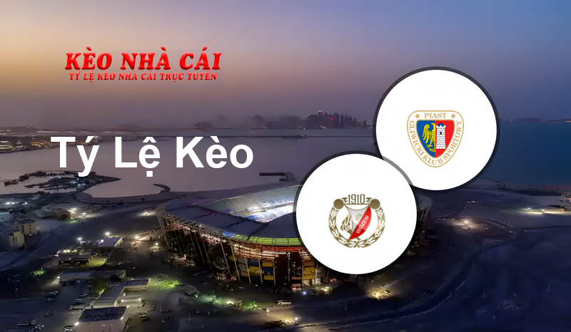 Widzew Łódź vs Piast Gliwice prediction, odds, lineups, h2h results and betting tips, statistics, odds and prediction - Kèo Nhà Cái