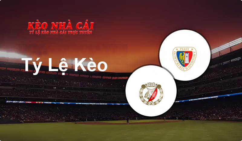 Widzew Łódź vs Piast Gliwice prediction, odds, lineups, h2h results and betting tips, statistics, odds and prediction - Kèo Nhà Cái