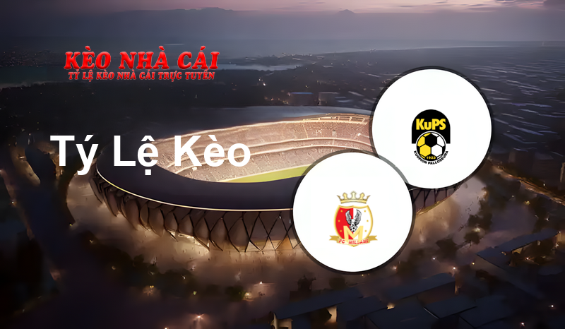 Milsami Orhei vs KuPS prediction, odds, lineups, h2h results and betting tips, statistics, odds and prediction - Kèo Nhà Cái