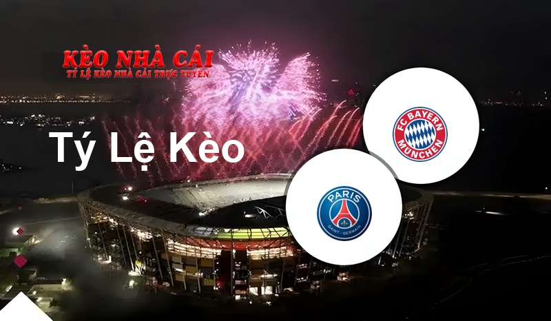 Paris Saint Germain vs Bayern München prediction, odds, lineups, h2h results and betting tips, statistics, odds and prediction - Kèo Nhà Cái