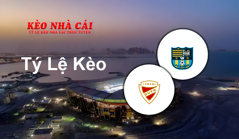 Diosgyori VTK vs FK Košice prediction, odds, lineups, h2h results and betting tips, statistics, odds and prediction - Kèo Nhà Cái