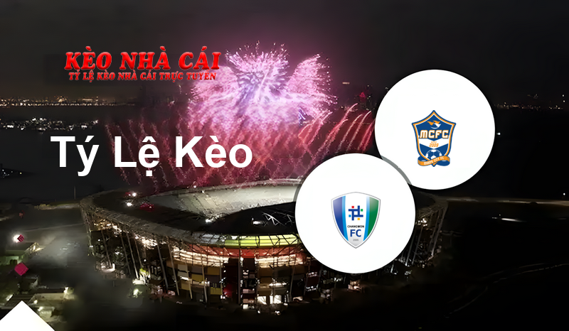 Changwon City vs Mokpo City prediction, odds, lineups, h2h results and betting tips, statistics, odds and prediction - Kèo Nhà Cái
