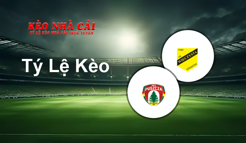 Puszcza Niepołomice vs Wieczysta Kraków prediction, odds, lineups, h2h results and betting tips, statistics, odds and prediction - Kèo Nhà Cái