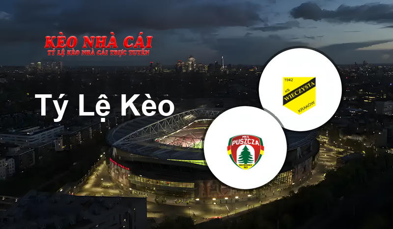 Puszcza Niepołomice vs Wieczysta Kraków prediction, odds, lineups, h2h results and betting tips, statistics, odds and prediction - Kèo Nhà Cái