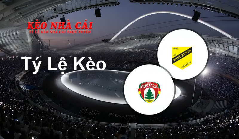 Puszcza Niepołomice vs Wieczysta Kraków prediction, odds, lineups, h2h results and betting tips, statistics, odds and prediction - Kèo Nhà Cái