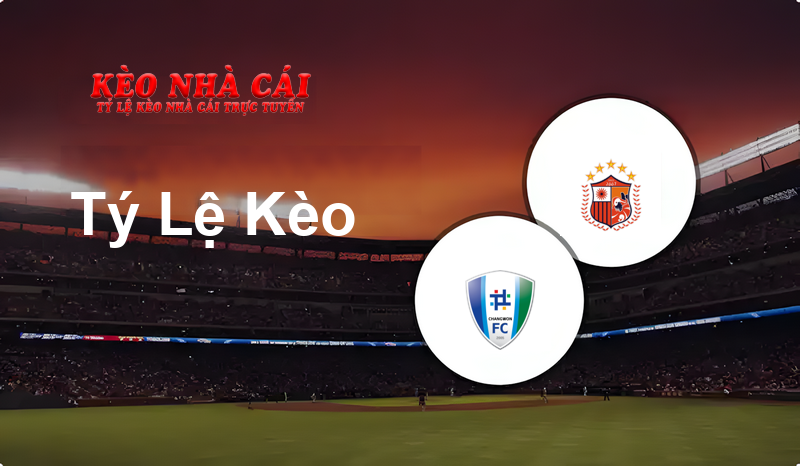 Changwon City vs Pocheon prediction, odds, lineups, h2h results and betting tips, statistics, odds and prediction - Kèo Nhà Cái