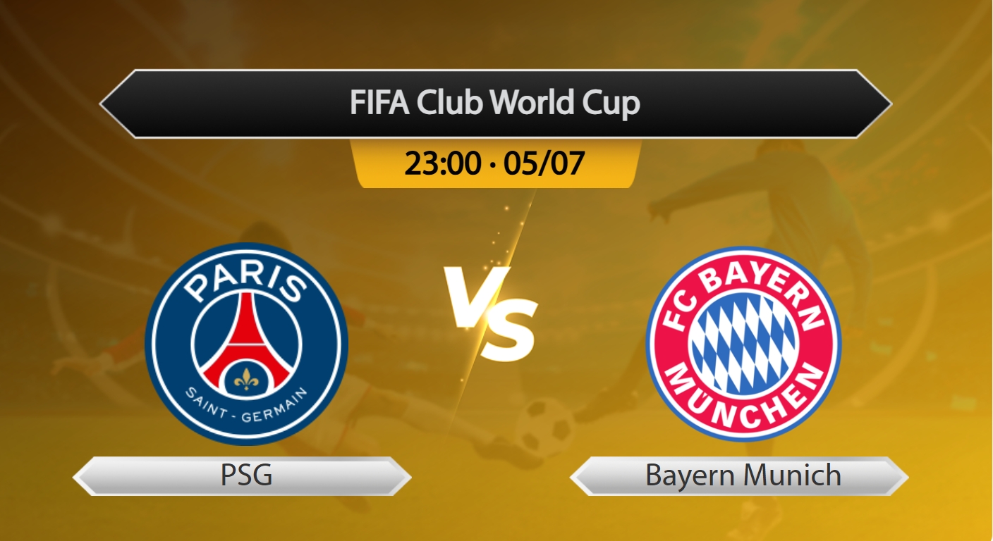 FIFA Club World Cup PSG VS Bayern Munich - Kèo Nhà Cái