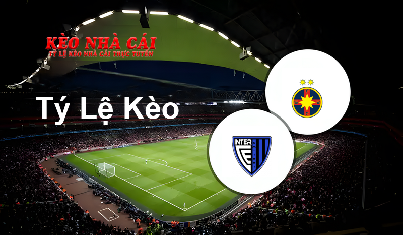 Inter Club d’Escaldes vs FCSB prediction, odds, lineups, h2h results and betting tips, statistics, odds and prediction - Kèo Nhà Cái