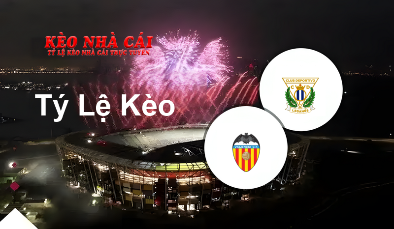 Valencia vs Leganes prediction, odds, lineups, h2h results and betting tips, statistics, odds and prediction - Kèo Nhà Cái