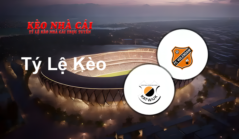 Katwijk vs FC Volendam prediction, odds, lineups, h2h results and betting tips, statistics, odds and prediction - Kèo Nhà Cái