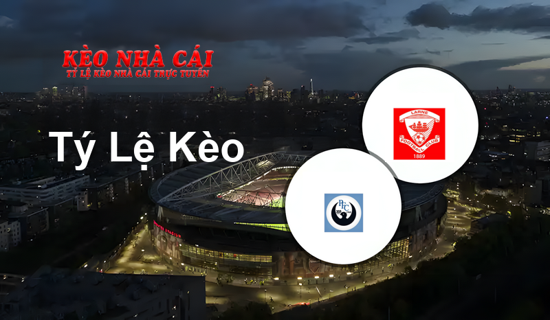 Portstewart vs Larne prediction, odds, lineups, h2h results and betting tips, statistics, odds and prediction - Kèo Nhà Cái