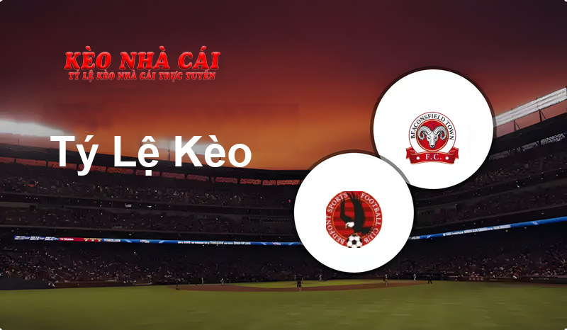 Bedfont Sports vs Beaconsfield Town prediction, odds, lineups, h2h results and betting tips, statistics, odds and prediction - Kèo Nhà Cái
