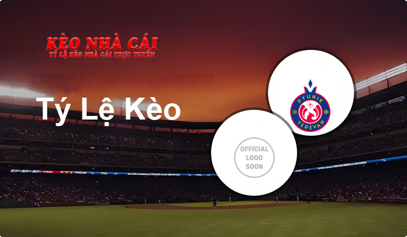 Ljuboten W vs Pyunik prediction, odds, lineups, h2h results and betting tips, statistics, odds and prediction - Kèo Nhà Cái