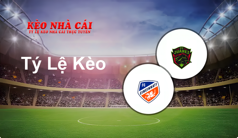 FC Cincinnati vs FC Juarez prediction, odds, lineups, h2h results and betting tips, statistics, odds and prediction - Kèo Nhà Cái